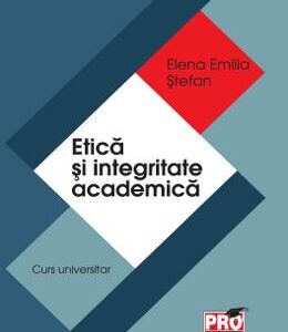 Etica si integritate academica - Elena Emilia Stefan