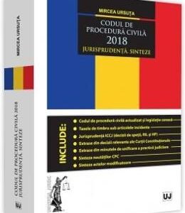 Codul de procedura civila 2018. Jurisprudenta. Sinteze - Mircea Ursuta