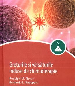 Greturile si varsaturile induse de chimioterapie - Rudolph M. Navari, Bernardo L. Rapoport