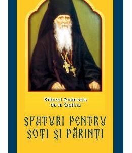 Sfaturi pentru soti si parinti - Sfantul Ambrozie de la Optina