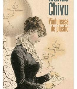 Vantureasa de plastic - Marius Chivu