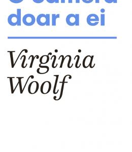 O camera doar a ei - Virginia Woolf