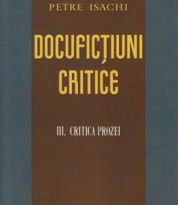 Docufictiuni critice vol.3: Critica prozei - Petre Isachi