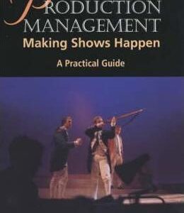 Production Management: Making Shows Happen - Peter Dean