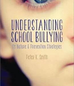 Understanding School Bullying: Its Nature and Prevention Strategies - Peter K. Smith