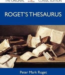 Roget's Thesaurus - The Original Classic Edition - Peter Mark Roget