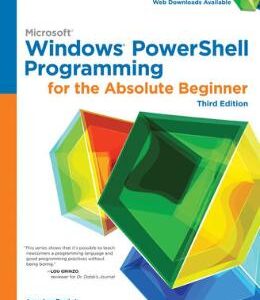 Windows PowerShell Programming for the Absolute Beginner - Jerry Lee Ford