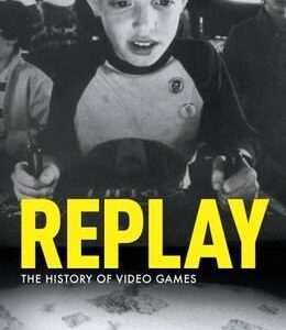 Replay: the History of Video Games - Tristan Donovan