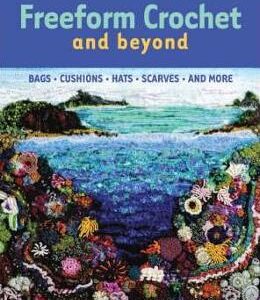 Freeform Crochet and Beyond - Renate Kirkpatrick