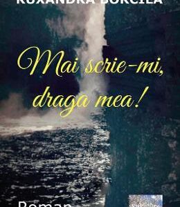 Mai scrie-mi, draga mea! - Ruxandra Borcila