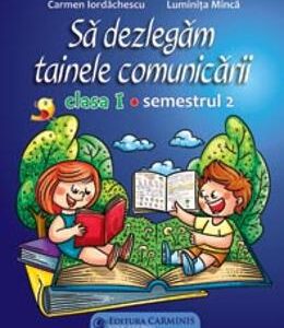 Sa dezlegam tainele comunicarii - Clasa 1 Sem. 2 (ABM2) - Carmen Iordachescu, Luminita Minca