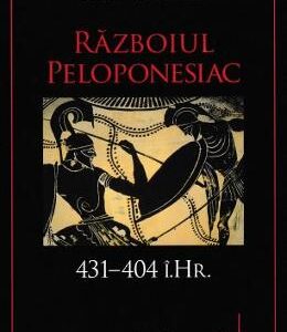 Razboiul Peloponesiac. 431-404 i.Hr. - Philip de Souza