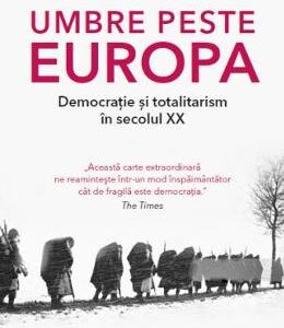 Umbre peste Europa. Democratie si totalitarism in secolul XX - Mark Mazower