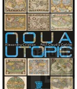 Noua utopie - Alexandru Cristian, Paul-Claudiu Cotirlet