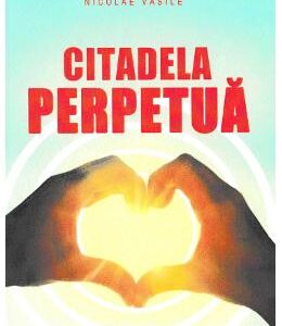 Citadela perpetua - Nicolae Vasile