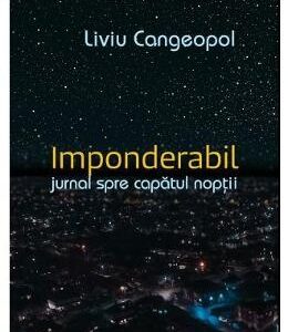 Imponderabil. Jurnal spre capatul noptii - Liviu Cangeopol