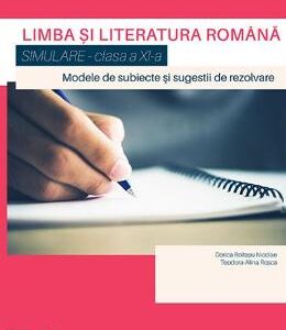 Limba si literatura romana. Simulare - Clasa 11 - Dorica Boltasu Nicolae, Teodora-Alina Rosca