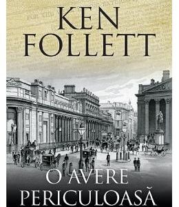 O avere periculoasa - Ken Follett