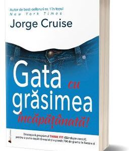 Gata cu grasimea incapatanata! - Jorge Cruise