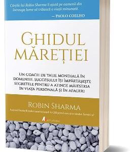 Ghidul maretiei - Robin Sharma