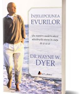 Intelepciunea evurilor - Waine W. Dyer