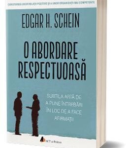 O abordare respectuoasa - Edgar H. Schein