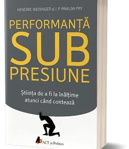 Performanta sub presiune - Hendrie Weisinger, J.P. Pawliw-Fry