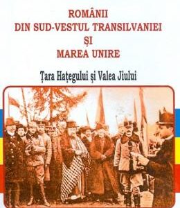 Romanii din Sud-Vestul Transilvaniei si Marea Unire - Ioachim Lazar