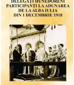 Delegati hunedoreni participanti la Adunarea de la Alba Iulia din 1 Decembrie 1918 - Ioachim Lazar