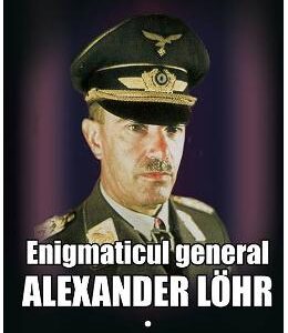 Enigmaticul general Alexander Lohr - Carmen Zamfirescu