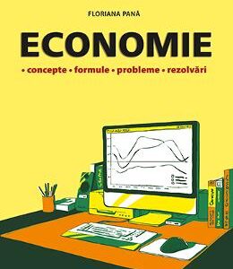 Economie. Concepte, formule, probleme, rezolvari - Floriana Pana