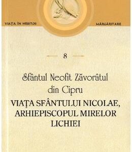 Viata Sfantului Nicolae, Arhiepiscopul Mirelor Lichiei. Scrieri 8 - Sfantul Neofit Zavoratul din Cipru