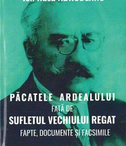 Pacatele Ardealului fata de sufletul vechiului regat - Ion Rusu Abrudeanu