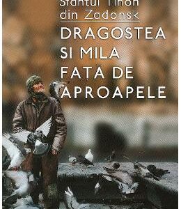 Dragostea si mila fata de aproapele - Sfantul Tihon din Zadonsk