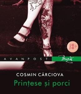 Printese si porci - Cosmin Carciova