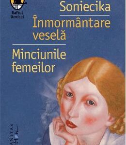 Soniecika. Inmormantare vesela. Minciunile femeilor - Ludmila Ulitkaia