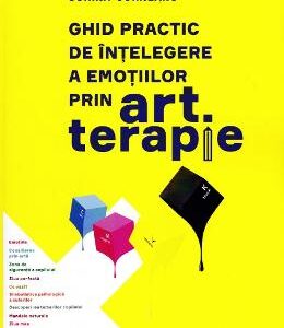 Ghid practic de intelegre a emotiilor prin art terapie - Sorina Corneanu