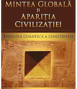 Mintea globala si aparitia civilizatiei - Carl Johan Calleman