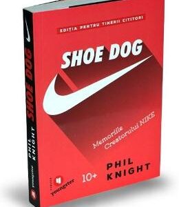 Shoe Dog pentru tinerii cititori - Phil Knight