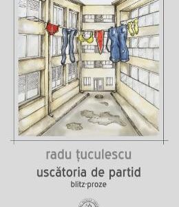 Uscatoria de partid. Blitz-proze - Radu Tuculescu