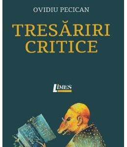 Tresariri critice - Ovidiu Pecican