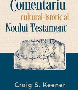 Comentariu cultural-istoric al Noului Testament - Craig S. Keener