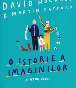 O istorie a imaginilor pentru copii - David Hockney, Martin Gayford