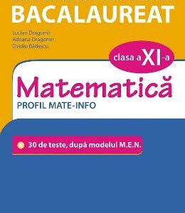 Simularea examenului de bacalaureat. Matematica - Clasa 11 - Profil Mate-Info - Lucian Dragomir