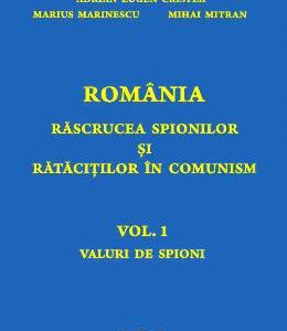 Romania. Rascrucea spionilor si ratacitilor in comunism Vol.1: Valuri de spioni - Adrian Eugen Cristea