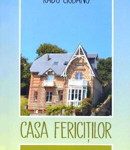 Casa fericitilor - Radu Ciobanu