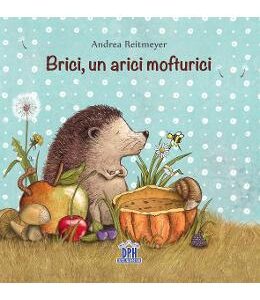 Brici, un arici mofturici - Andrea Reitmeyer