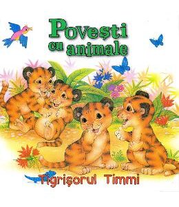 Povesti cu animale: Tigrisorul Timmi