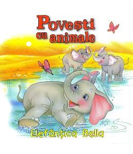 Povesti cu animale: Elefantica Bella