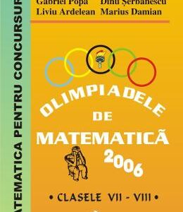 Olimpiadele de matematica - Clasele 7-8 2006 - Mircea Fianu